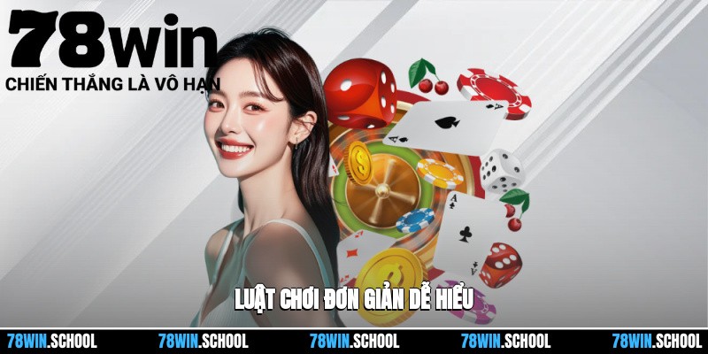 Luật chơi đơn giản dễ hiểu